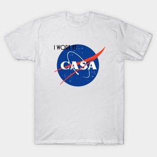 I Work At CASA T-Shirt